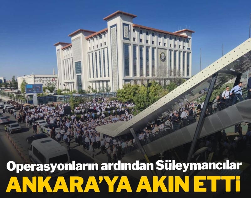 Operasyonların ardından Süleymancılar Ankara'ya akın etti