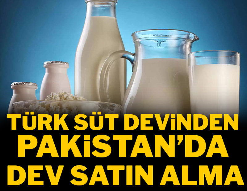 Türk süt devinden Pakistan'da dev satın alma