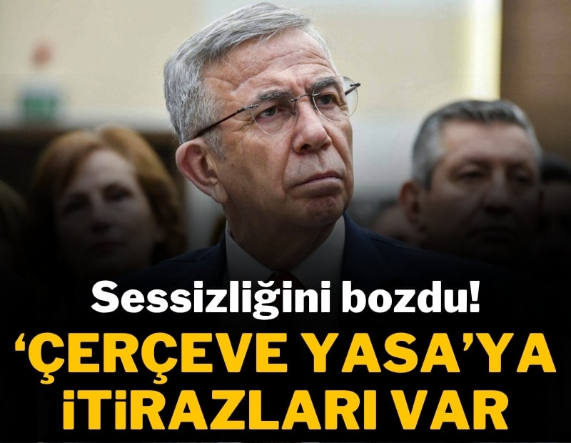 Mansur Yavaş sessizliğini bozdu! Çerçeve Yasa'ya önemli itirazlar