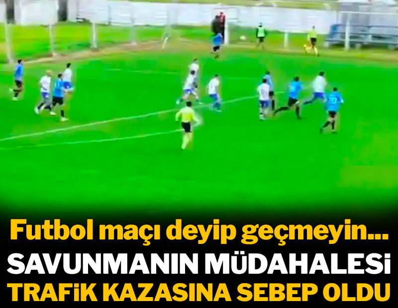 Savunmanın müdahalesi trafik kazasına sebep oldu