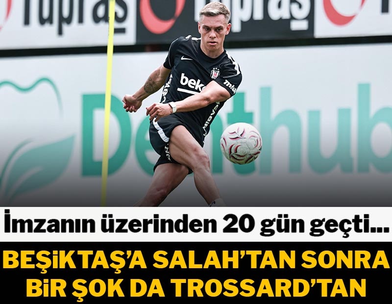 Beşiktaş'a Salah'tan sonra bir şok da Trossard'tan
