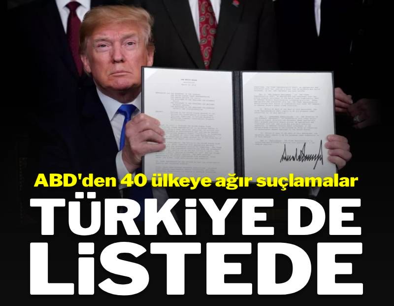 ABD'den 40 ülkeye ağır suçlamalar: Türkiye de listede