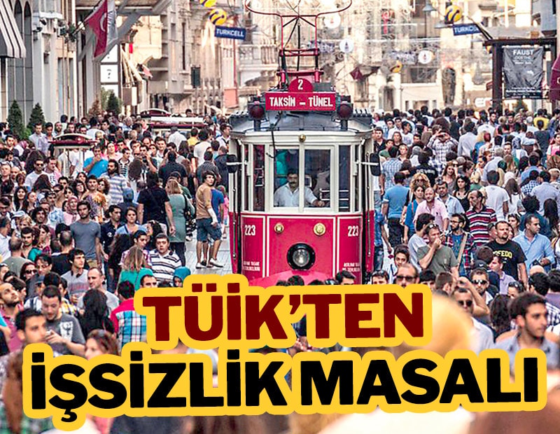 TÜİK’ten işsizlik masalı