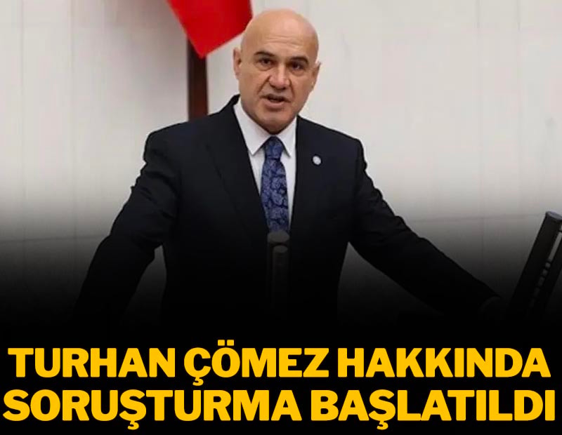 İYİ Partili Turhan Çömez hakkında soruşturma başlatıldı