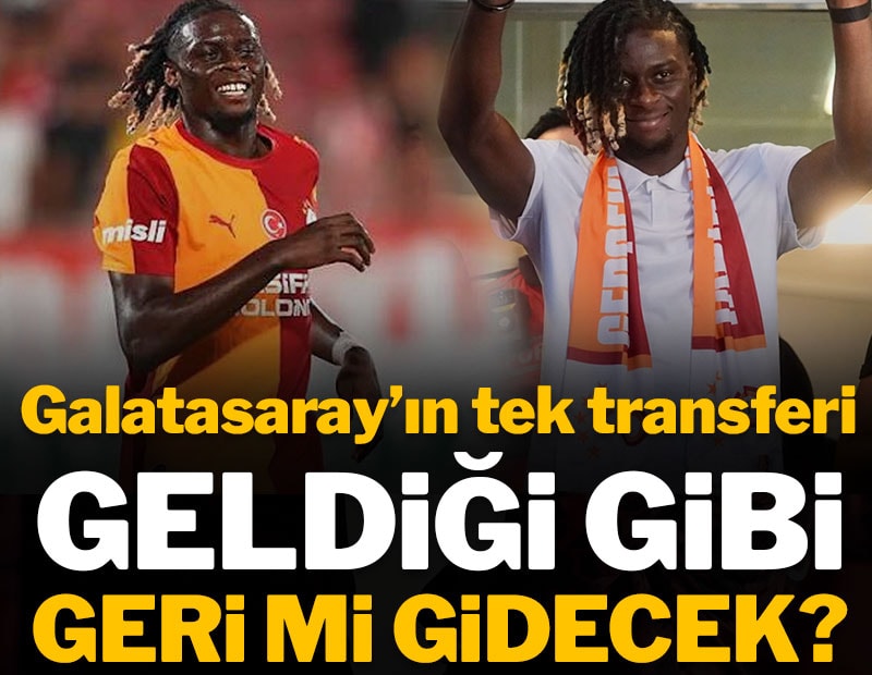 Galatasaray'ın tek transferi geldiği gibi geri mi gidecek?