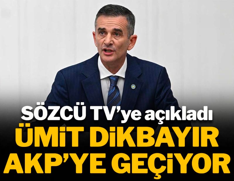 SÖZCÜ TV'ye açıkladı: Ümit Dikbayır AKP'ye geçiyor