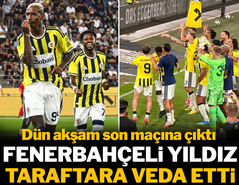 Fenerbahçeli yıldız taraftara veda etti: Dün akşam son maçına çıktı