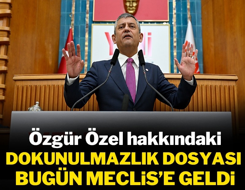 Özgür Özel'in dokunulmazlık dosyası Meclis'e sunuldu