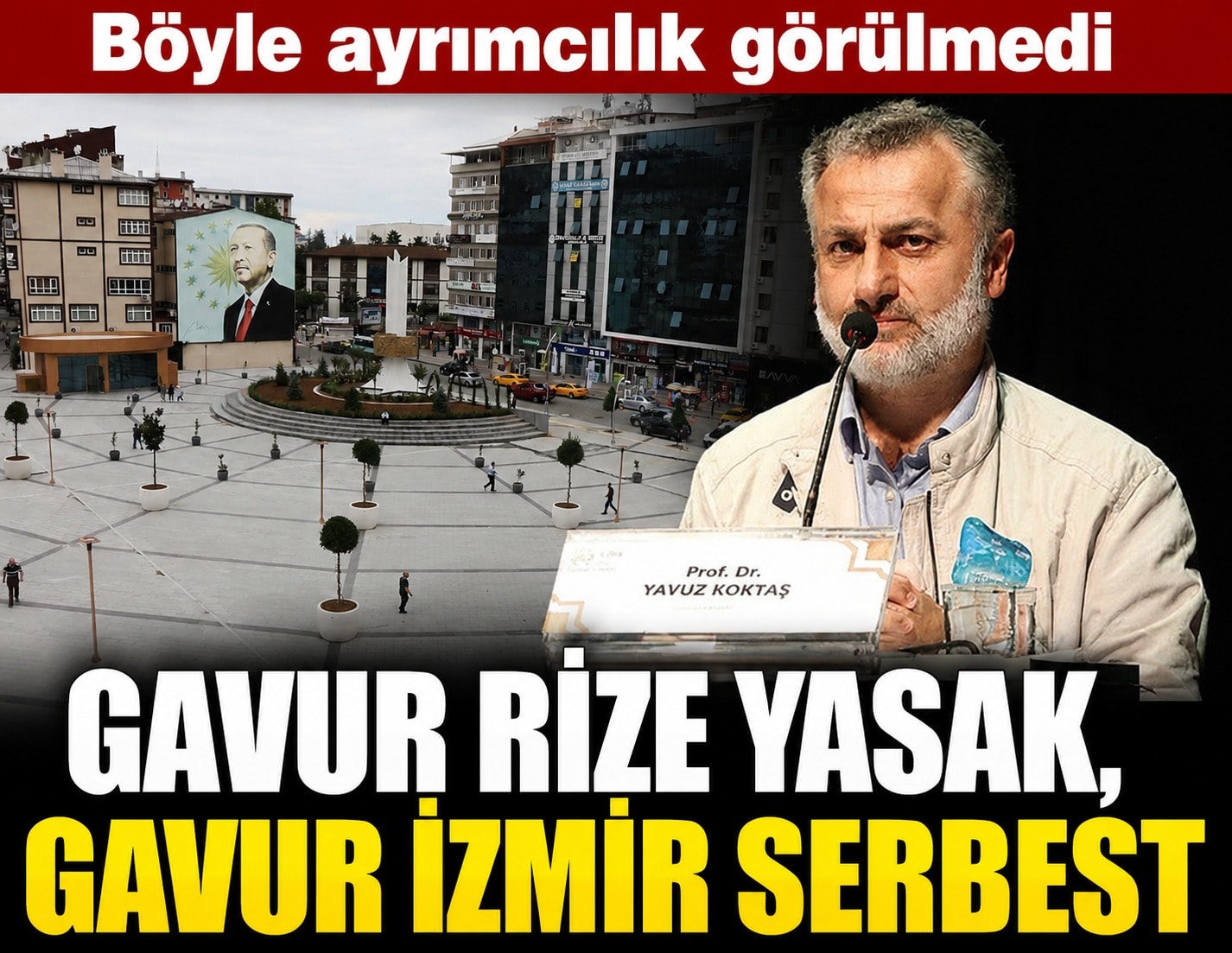 Böyle ayrımcılık görülmedi... Gavur Rize yasak, Gavur İzmir serbest