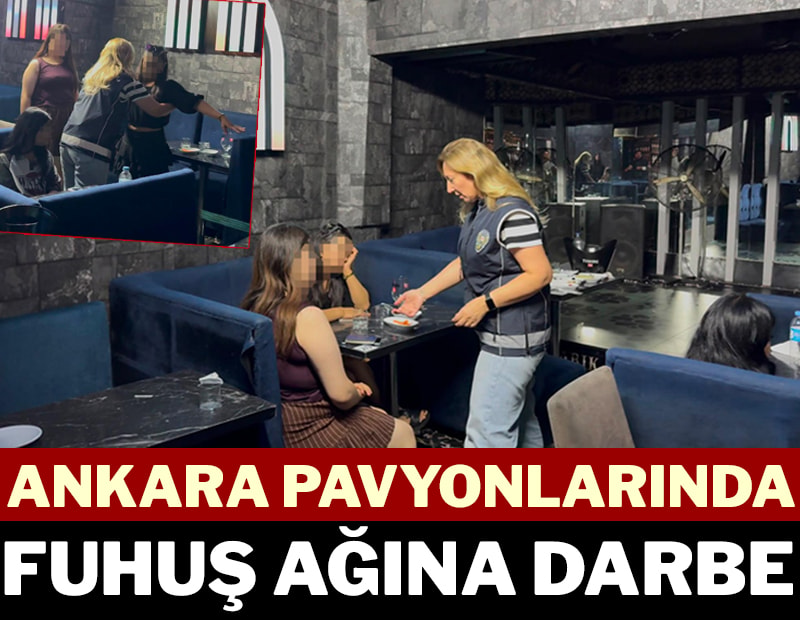 Ankara'da  pavyonlarında fuhuş ağına darbe