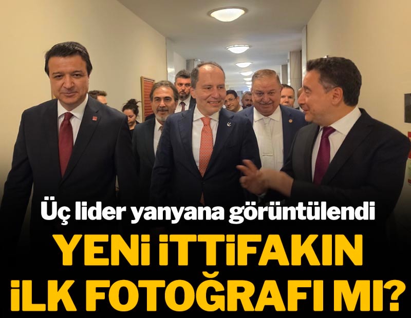 Üç lider yan yana görüntülendi! Yeni ittifakın ilk fotoğrafı mı?