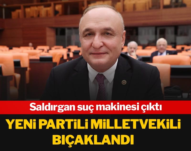 Son dakika... YENİ Partili vekile bıçaklı saldırı