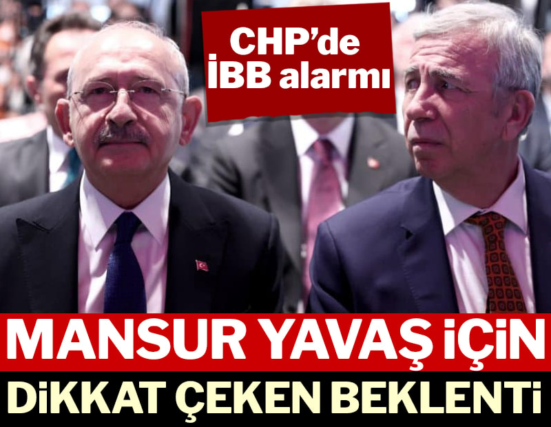 CHP’de İBB alarmı: Mansur Yavaş için dikkat çeken beklenti