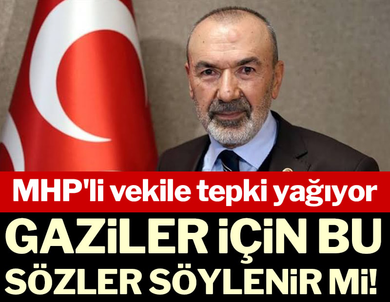 MHP’li vekil ‘şehit gazi seviciler’ dedi büyük tepki çekti