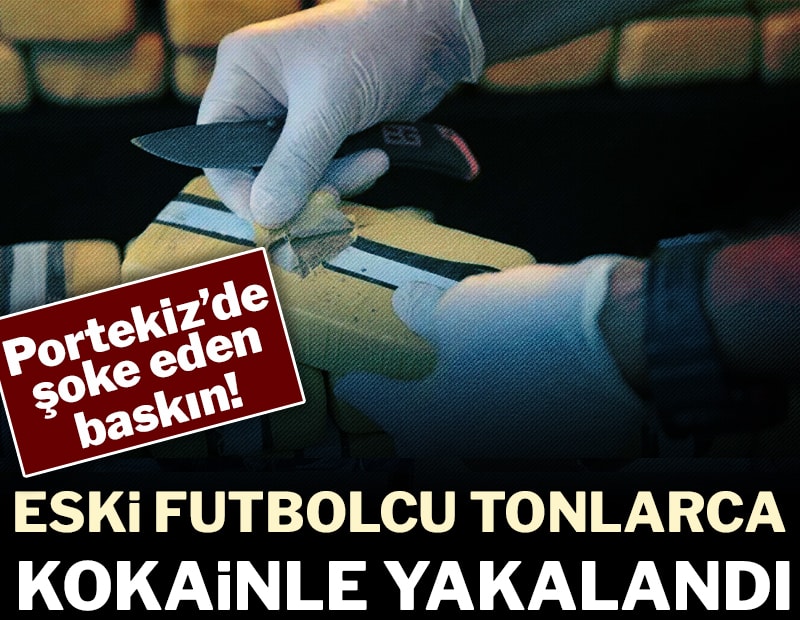 Portekiz’de şoke eden baskın! Eski futbolcudan 1,5 ton kokain çıktı