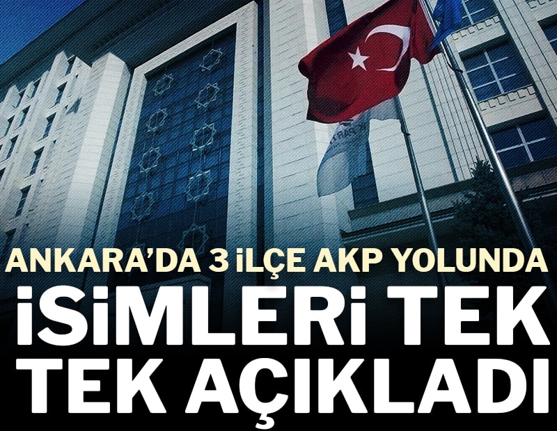 Kulis: Ankara’da 3 ilçe AKP yolunda: İsimleri tek tek açıkladı