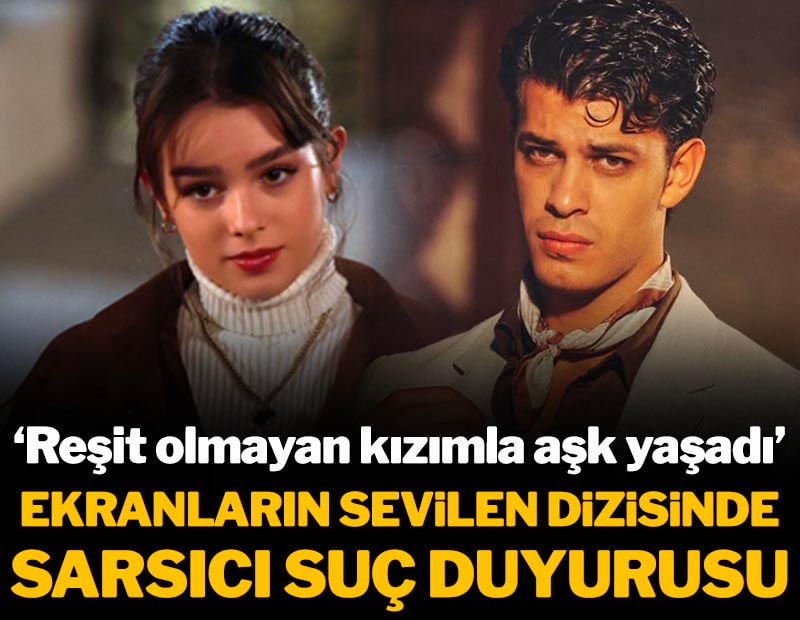 Ekranların sevilen dizisinde sarsıcı suç duyurusu! ‘Reşit olmayan kızımla aşk yaşadı’