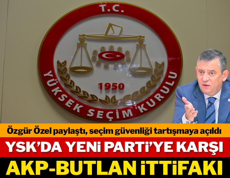 YSK’da YENİ Parti’ye karşı AKP-Butlan ittifakı