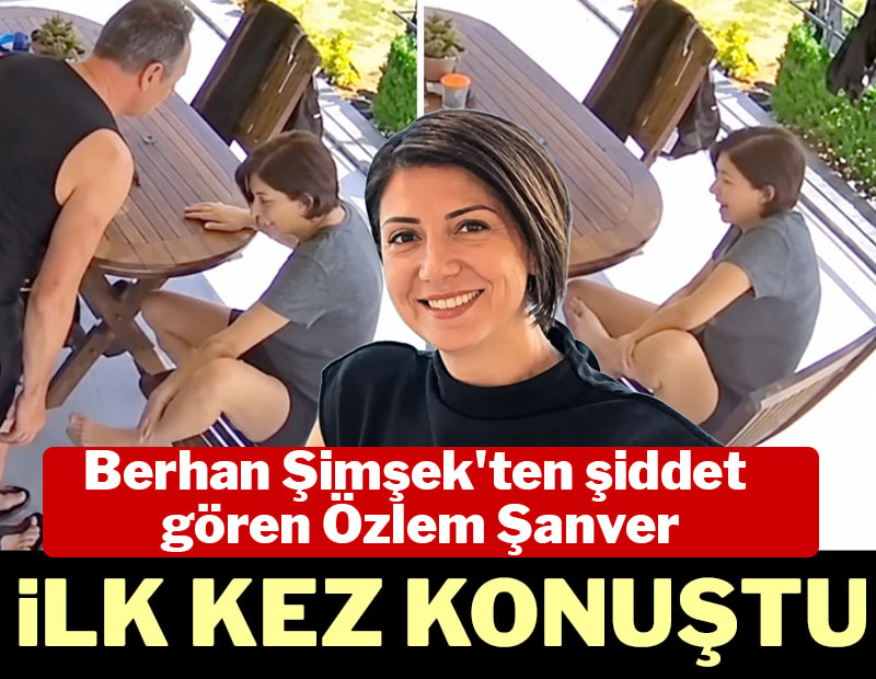 Berhan Şimşek'ten şiddet gören Özlem Şanver ilk kez konuştu