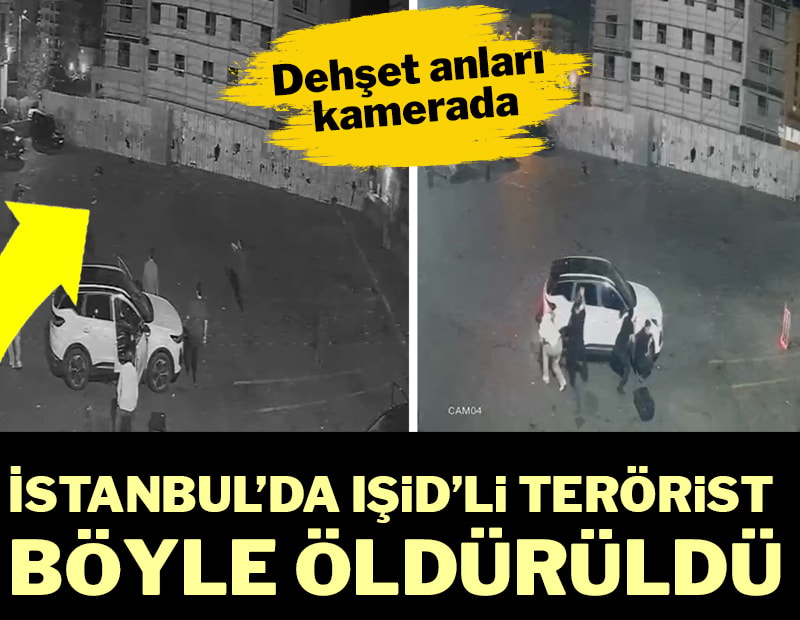İstanbul’da IŞİD’li terörist böyle öldürüldü: Dehşet anları kamerada