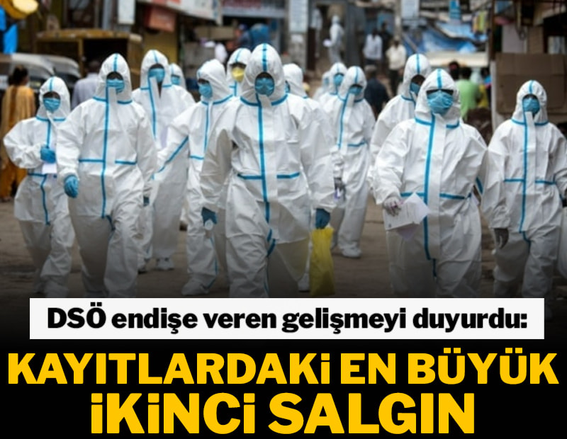 DSÖ endişe veren gelişmeyi duyurdu: Kayıtlardaki en büyük ikinci salgın