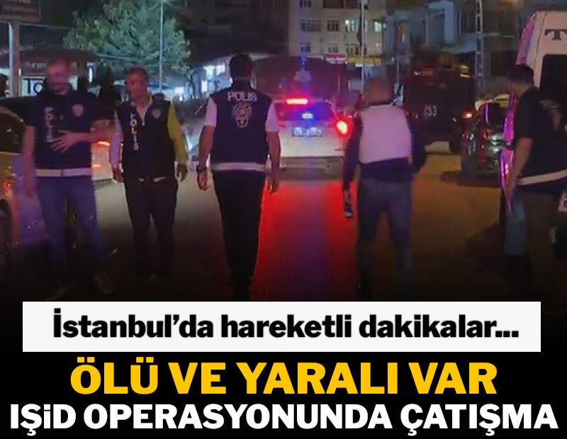İstanbul'da hareketli dakikalar... Eylem hazırlığındaki IŞİD'liye operasyon