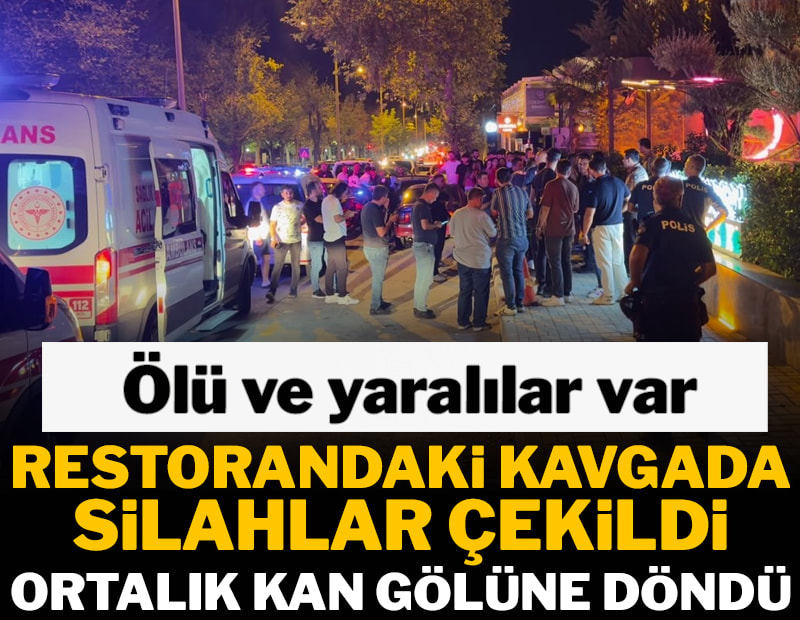 Restorandaki kavgada ortalık kan gölüne döndü: Ölü ve yaralılar var