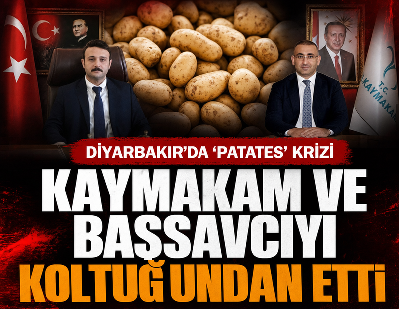 Diyarbakır’da ‘patates’ krizi: : Kaymakam ve başsavcının görev yeri değişti