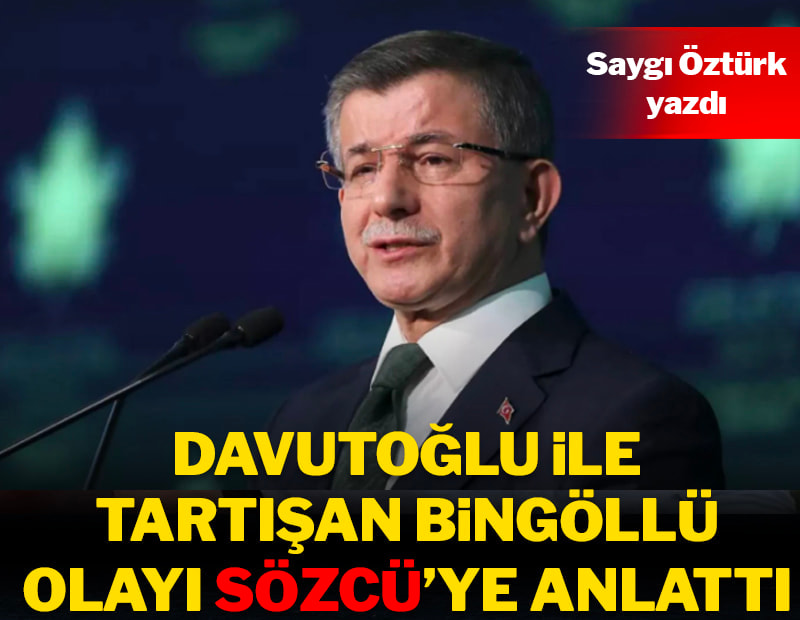 Davutoğlu ile tartışan Bingöllü, olayı SÖZCÜ’ye anlattı