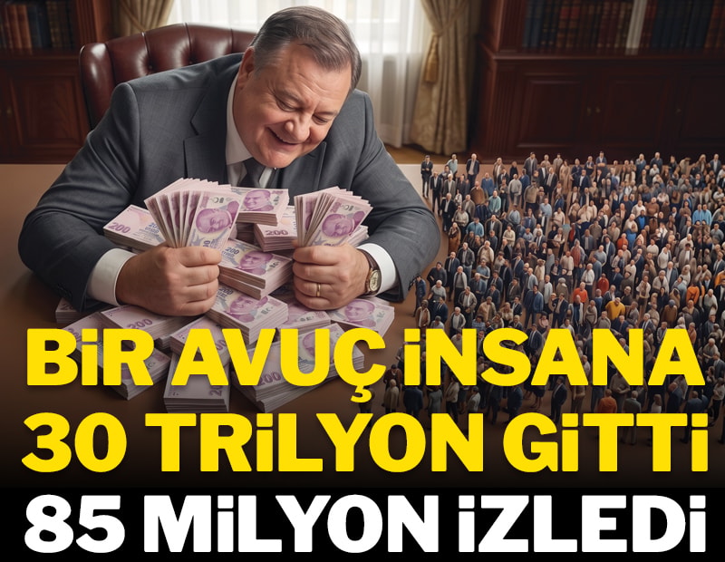 Bir avuç insana 30 trilyon gitti 85 milyon izledi