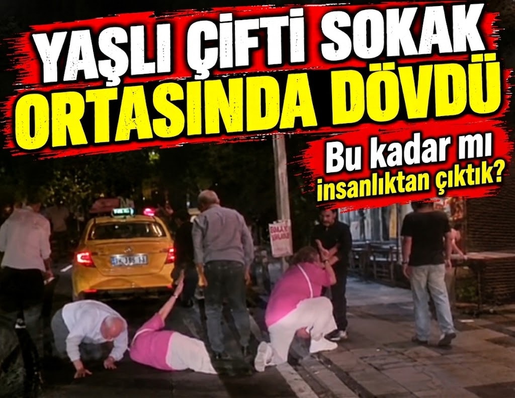 Taksici teröründe son nokta! Yaşlı çifte sokak ortasında dayak attı
