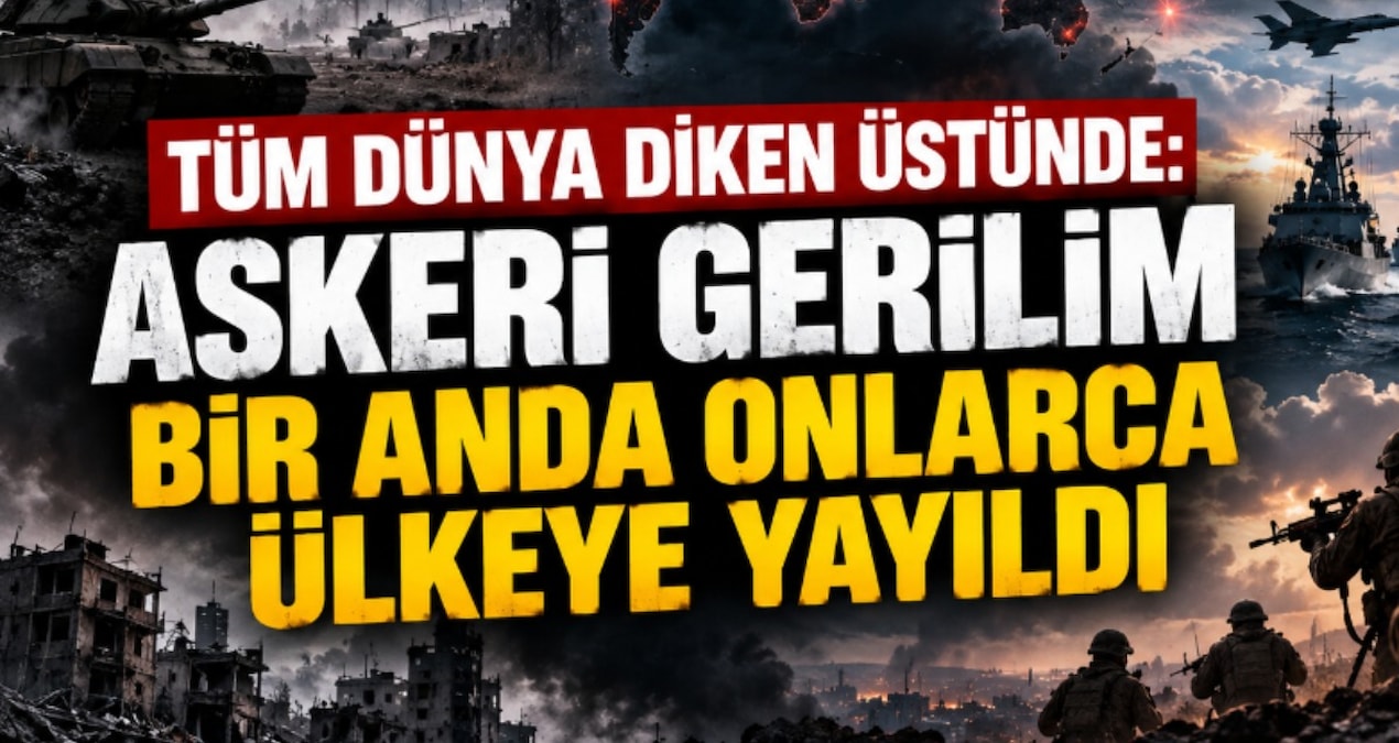 Tüm dünya diken üstünde: Askeri gerilim onlarca ülkeye yayıldı