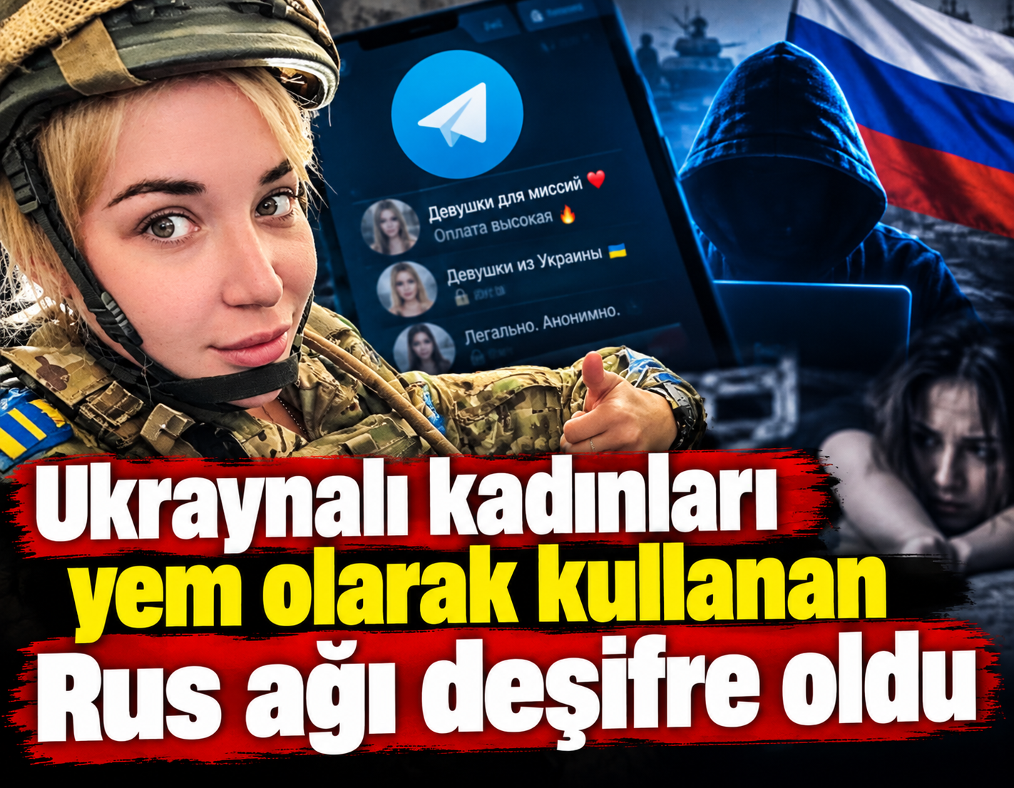 Ukraynalı kadınları yem olarak kullanan Rus ağı deşifre oldu