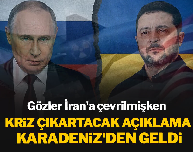 Gözler İran'a çevrilmişken kriz çıkartacak açıklama Karadeniz'den geldi