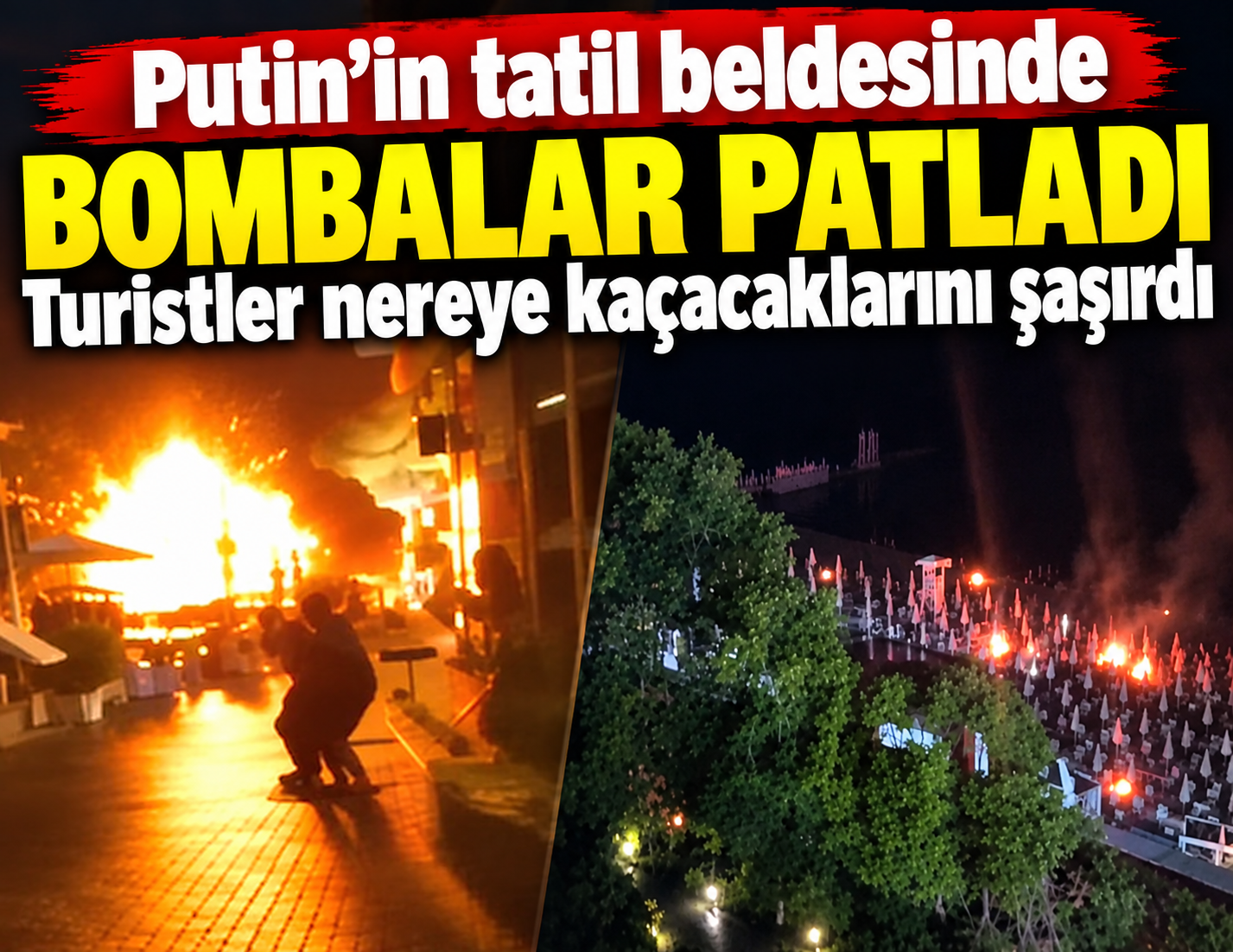 Putin'in tatil beldesinde bombalar patladı: Turistler nereye kaçacaklarını şaşırdı