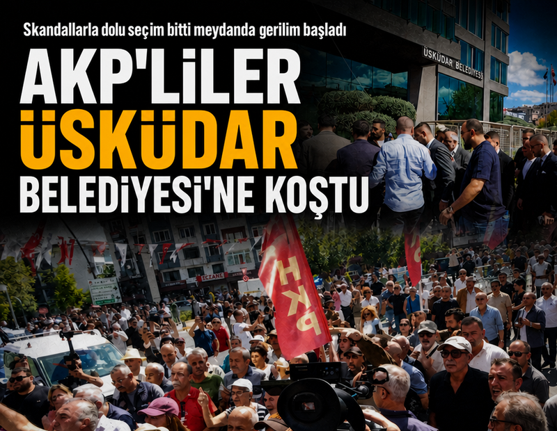 Skandallarla dolu seçim bitti meydanda gerilim başladı: AKP'liler Üsküdar Belediyesi'ne koştu