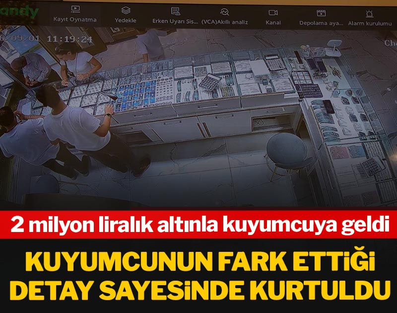 2 milyon liralık altınla kuyumcuya geldi: Kuyumcunun fark ettiği detay sayesinde kurtuldu