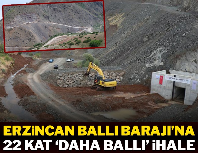Erzincan Ballı Barajı’na 22 kat ‘daha ballı’ ihale