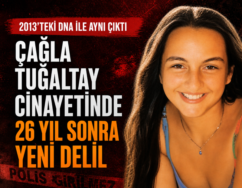 Çağla Tuğaltay cinayetinde 26 yıl sonra yeni delil: 2013’teki DNA ile aynı çıktı