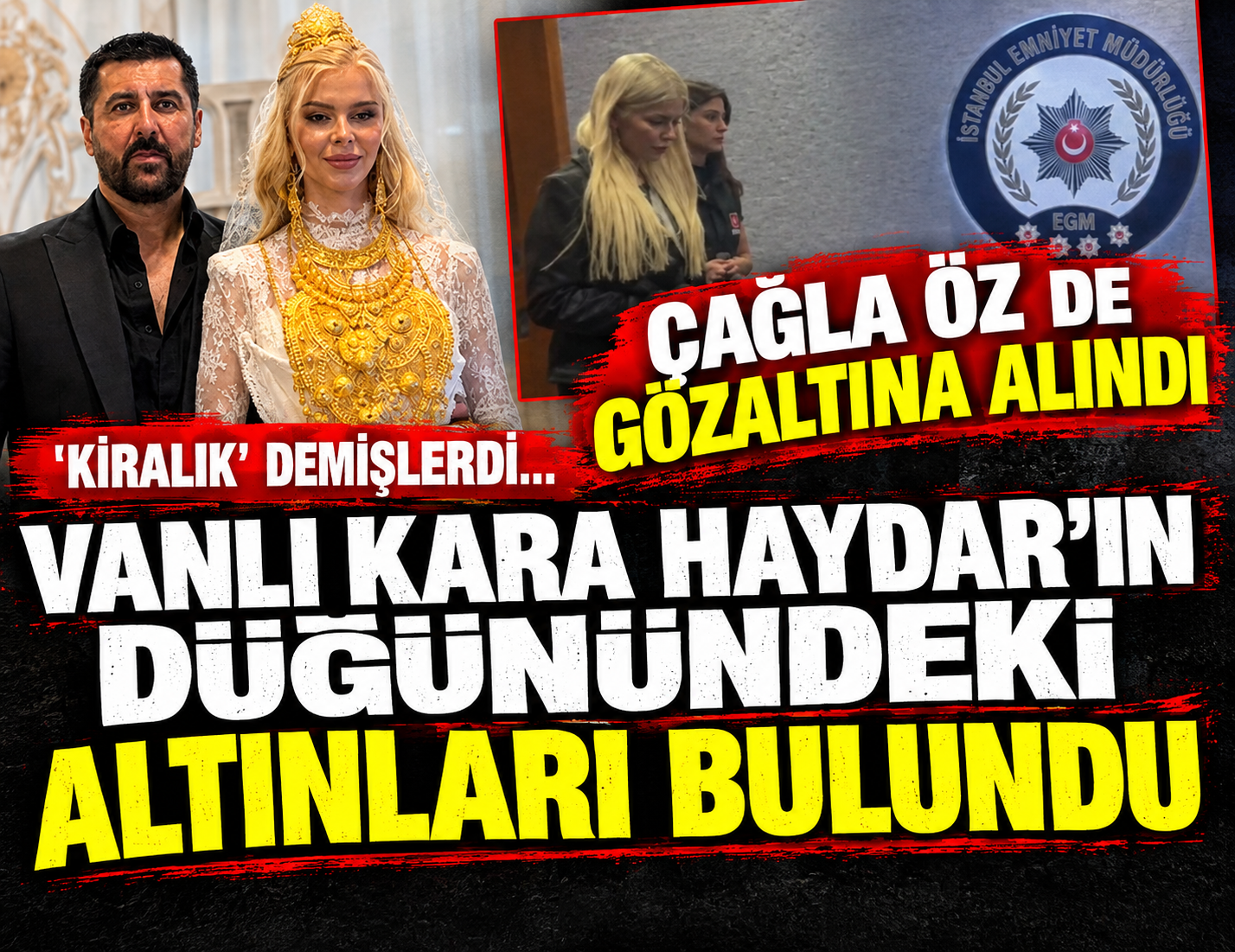 Abartılı takı töreniyle gündem olan firari Çağla Öz gözaltına alındı