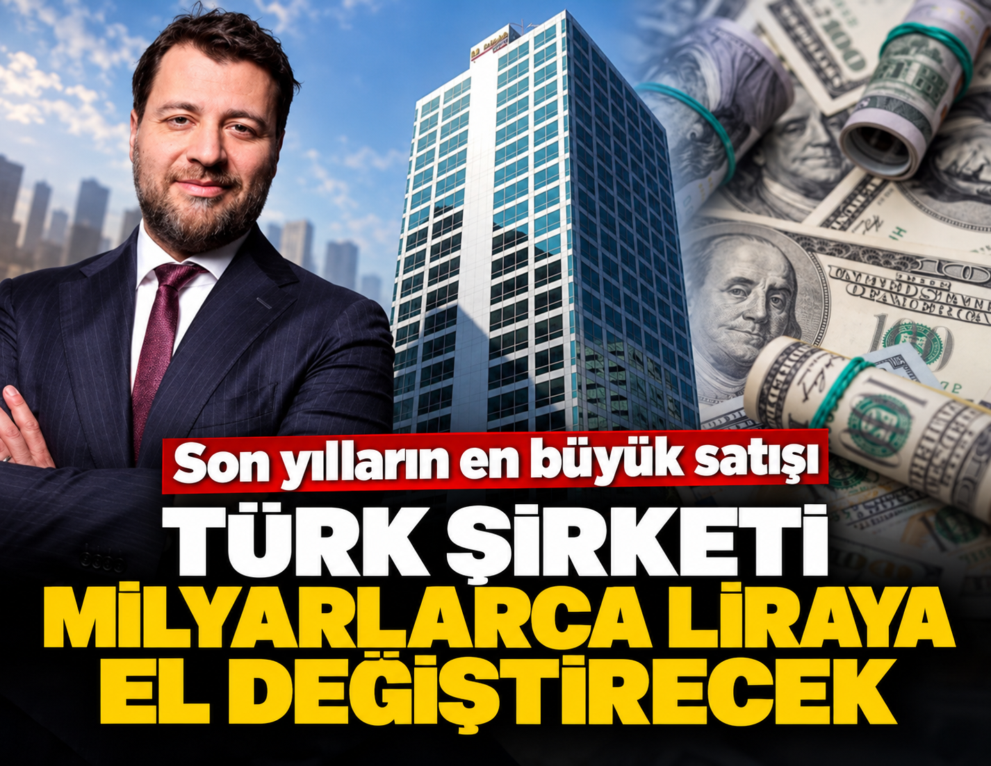 Son yılların en büyük satışı! Türk şirket milyarlarca liraya el değiştiriyor