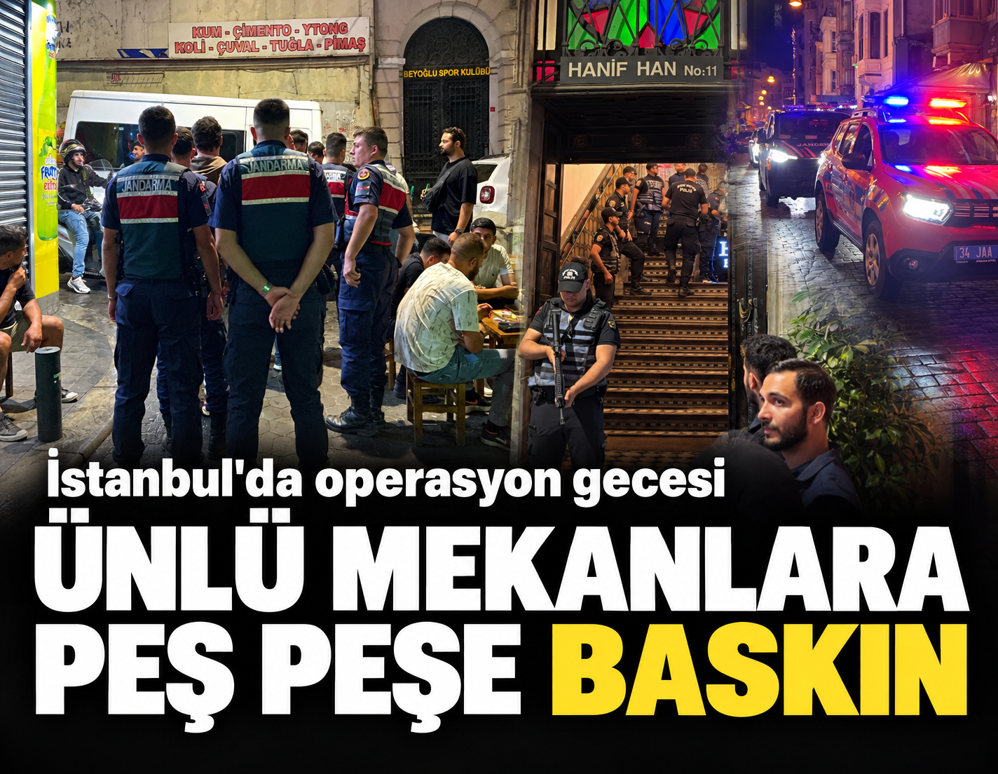 İstanbul'da operasyon gecesi: Ünlü mekanlara peş peşe baskın