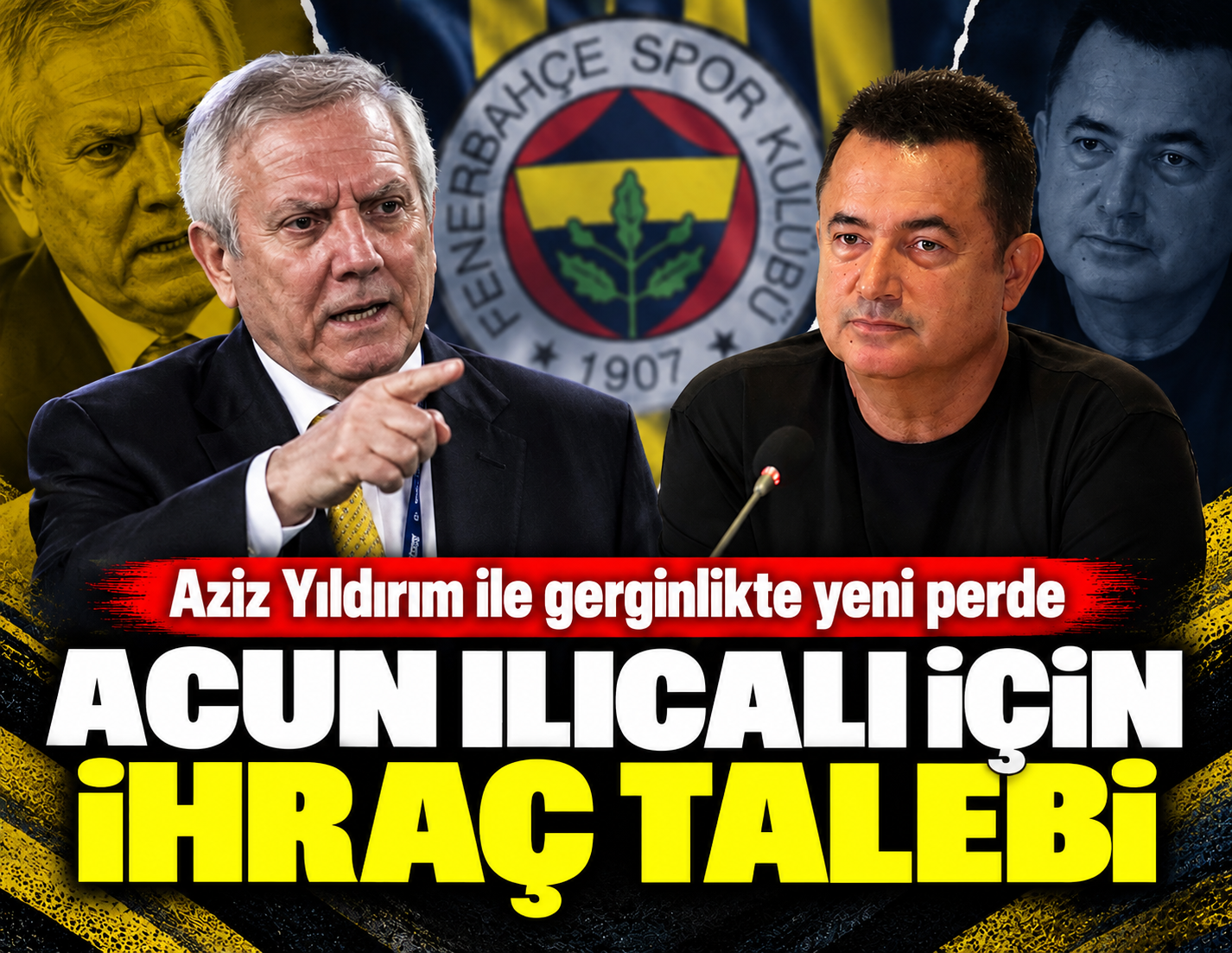 Acun Ilıcalı için Fenerbahçe'den ihraç talebi