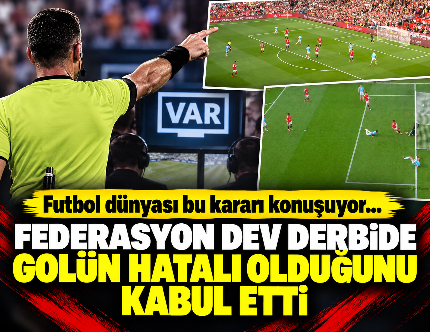 Federasyon dev derbide golün hatalı olduğunu kabul etti: Futbol dünyası bu kararı konuşuyor