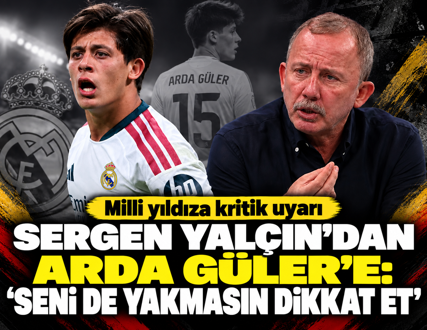 Sergen Yalçın'dan Arda Güler'e kritik uyarı: 'Seni de yakmasın dikkat et'