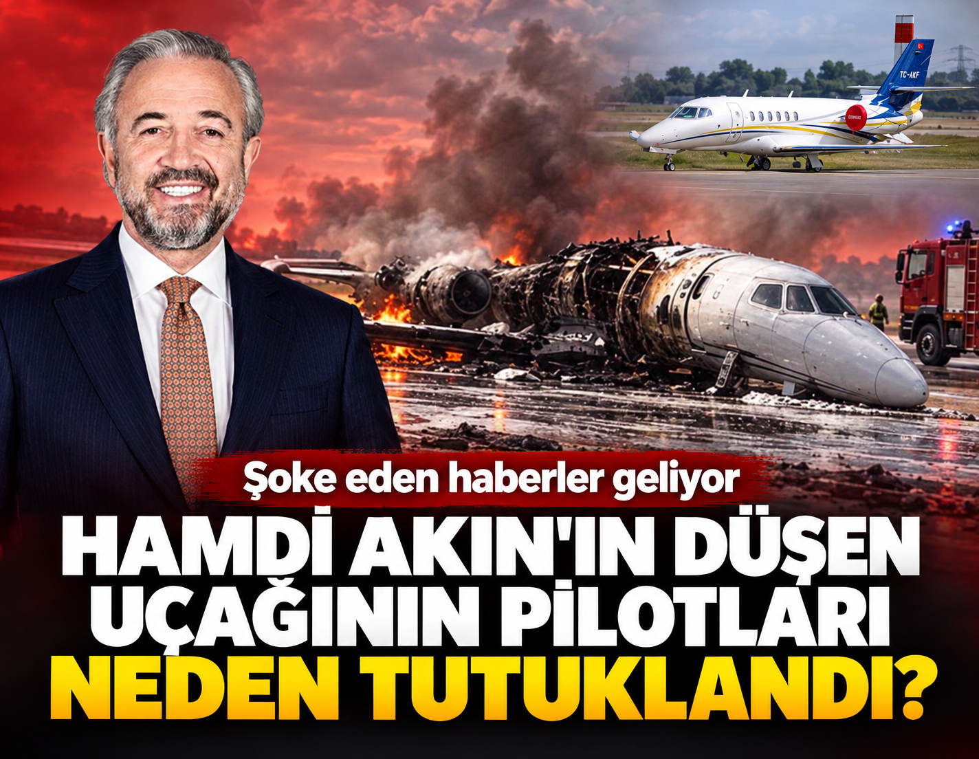 Hamdi Akın'ın düşen uçağının pilotları apar topar tutuklandı! Şoke eden gerçek ortaya çıktı
