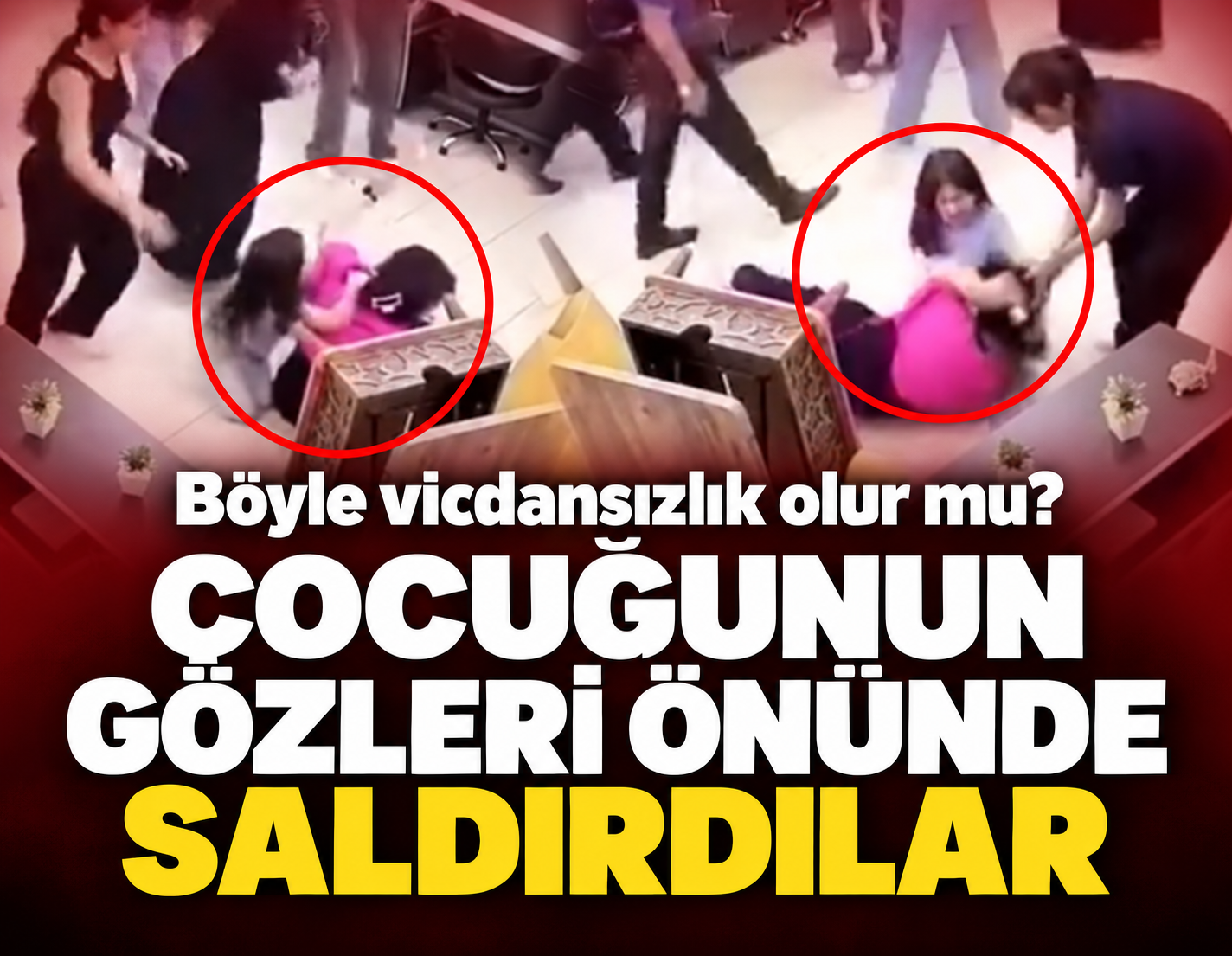 Böyle vicdansızlık olur mu? Çocuğunun gözleri önünde saldırdılar