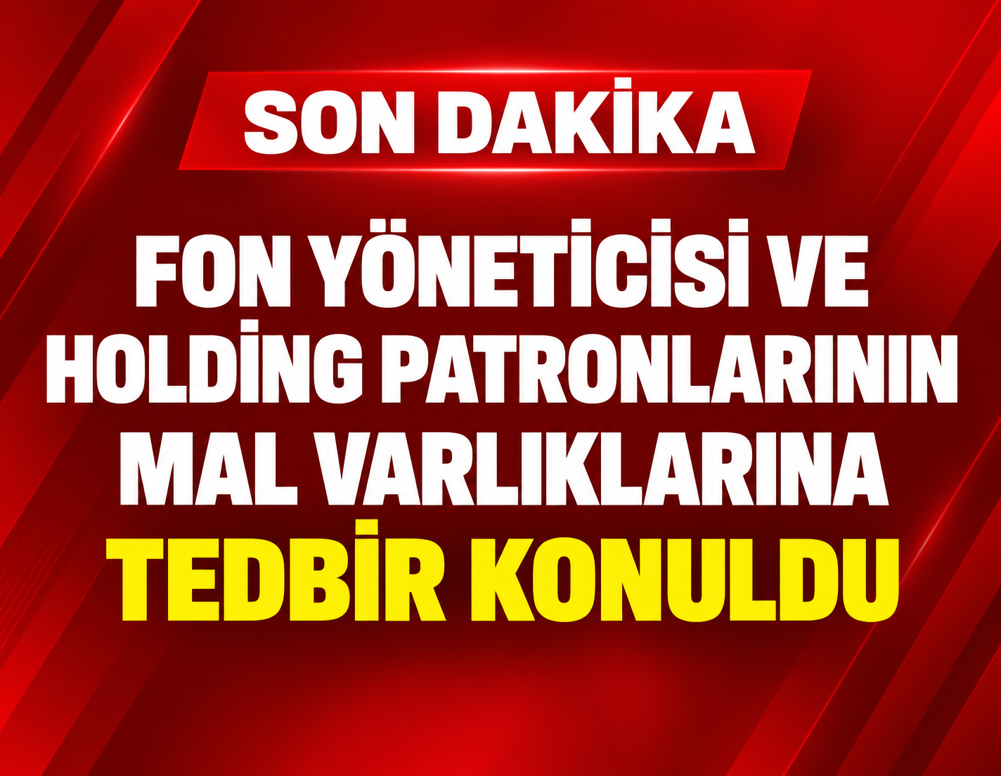SON DAKİKA | Fon yöneticisi ve holding patronlarının mal varlıklarına tedbir konuldu
