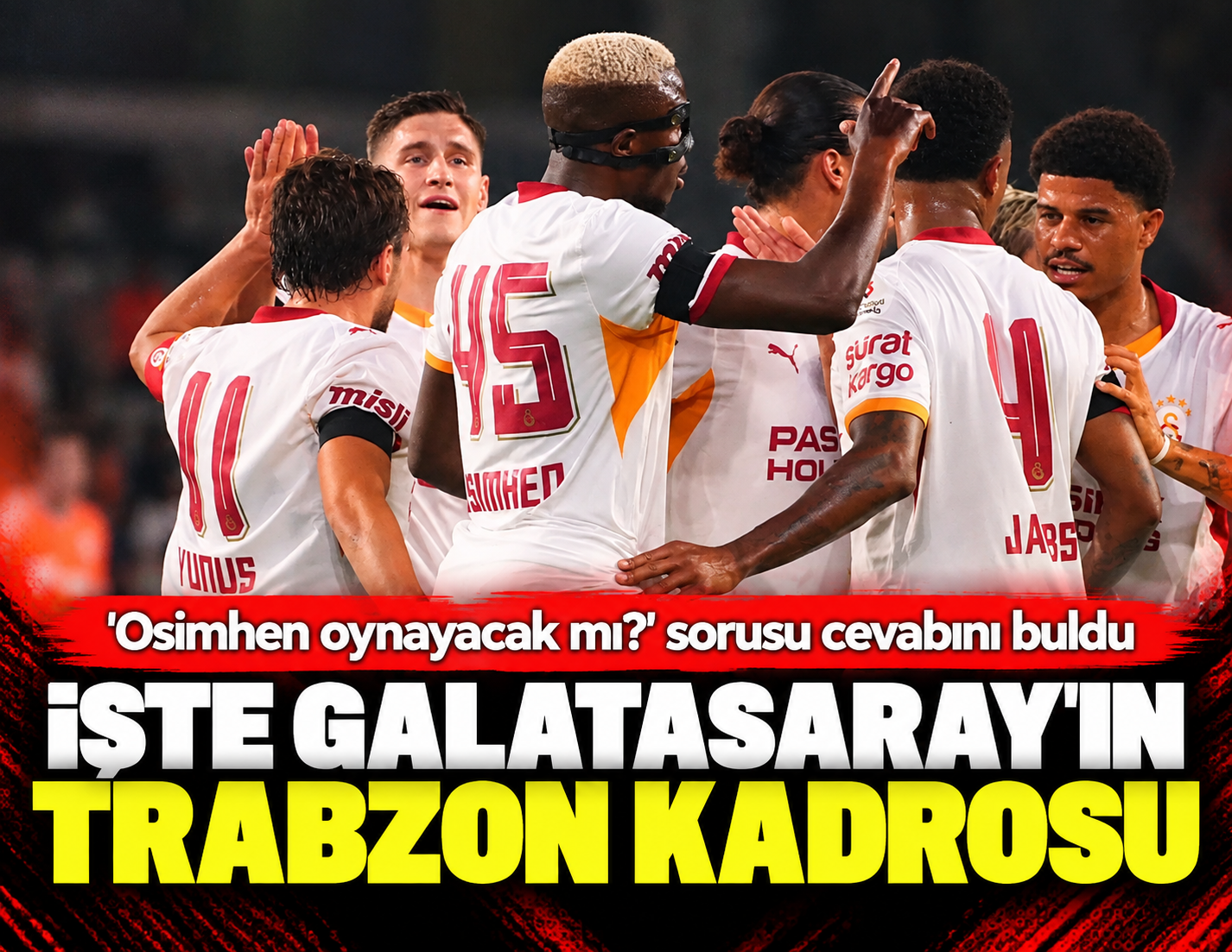 Galatasaray'da Osimhen Trabzonspor maçının kadrosunda yok