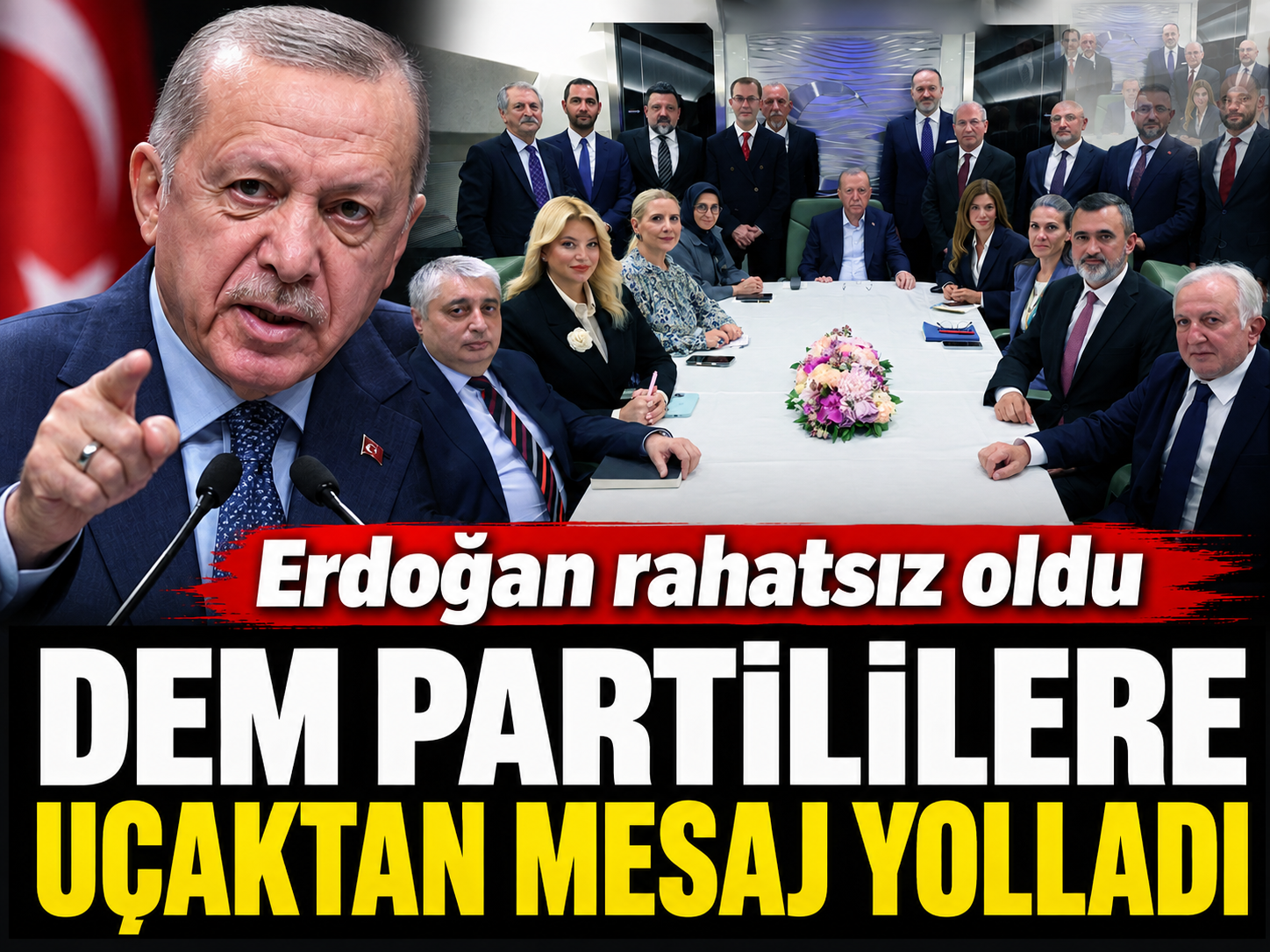 Erdoğan rahatsız oldu... DEM Partililere uçaktan mesaj yolladı